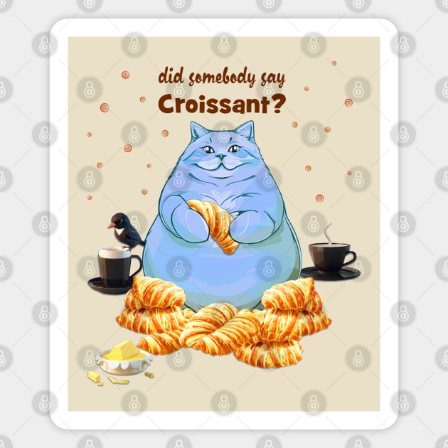 Did Somebody Say Croissant Magnet by 2HivelysArt